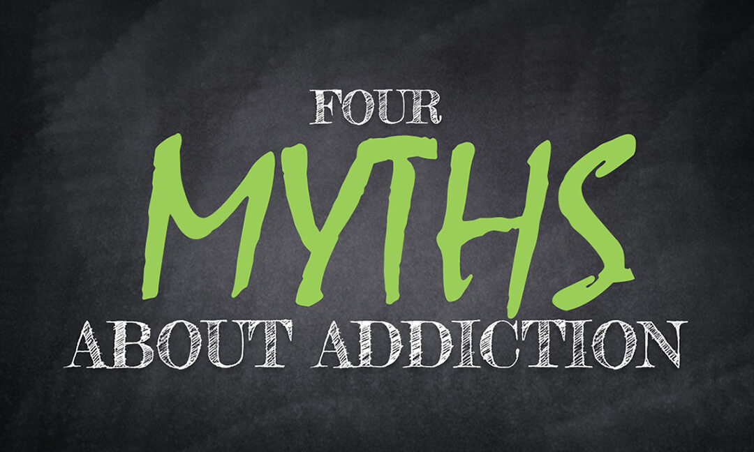 Four Myths About Addiction